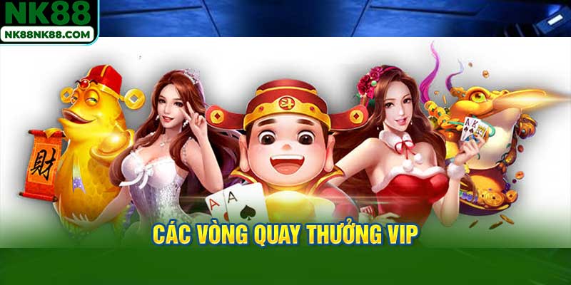 Các vòng quay thưởng VIP