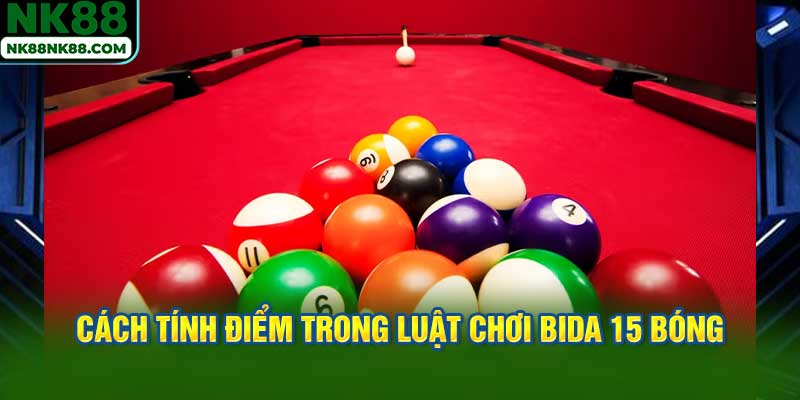 Cách tính điểm trong luật chơi bida 15 bóng