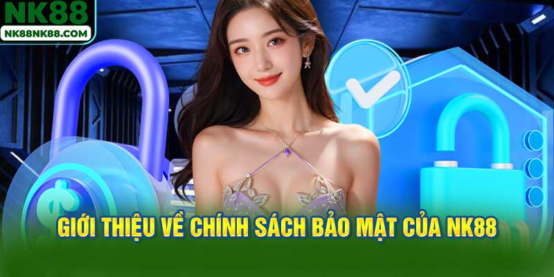 Giới thiệu về chính sách bảo mật của NK88