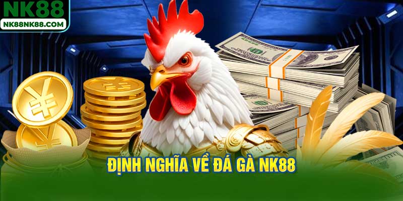Định nghĩa về đá gà NK88