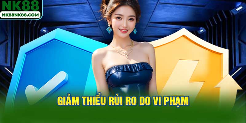 Giảm Thiểu Rủi Ro Do Vi Phạm Miễn Trừ Trách Nhiệm NK88