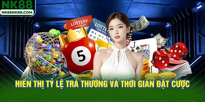 Hiển thị tỷ lệ trả thưởng và thời gian đặt cược