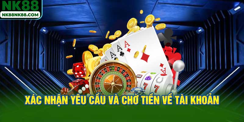 Xác nhận yêu cầu và chờ tiền về tài khoản